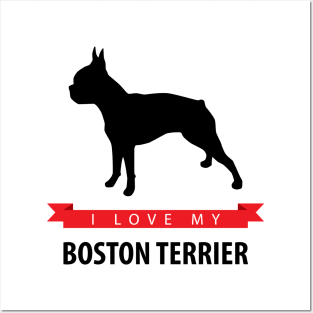 I Love My Boston Terrier Posters and Art